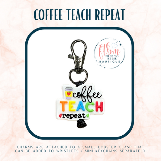 Coffee Teach Repeat Charm