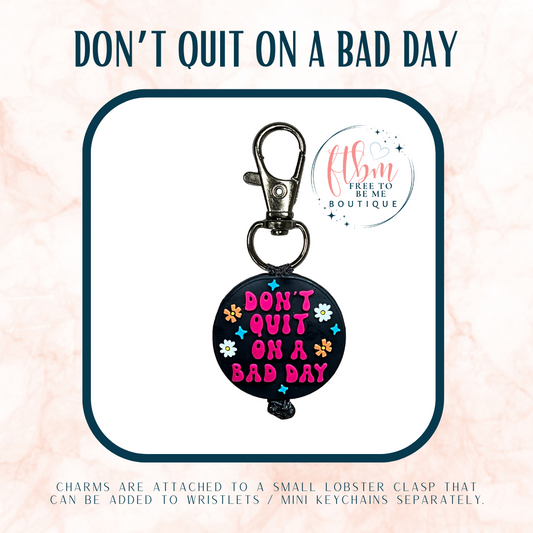 Don't Quit on a Bad Day Charm