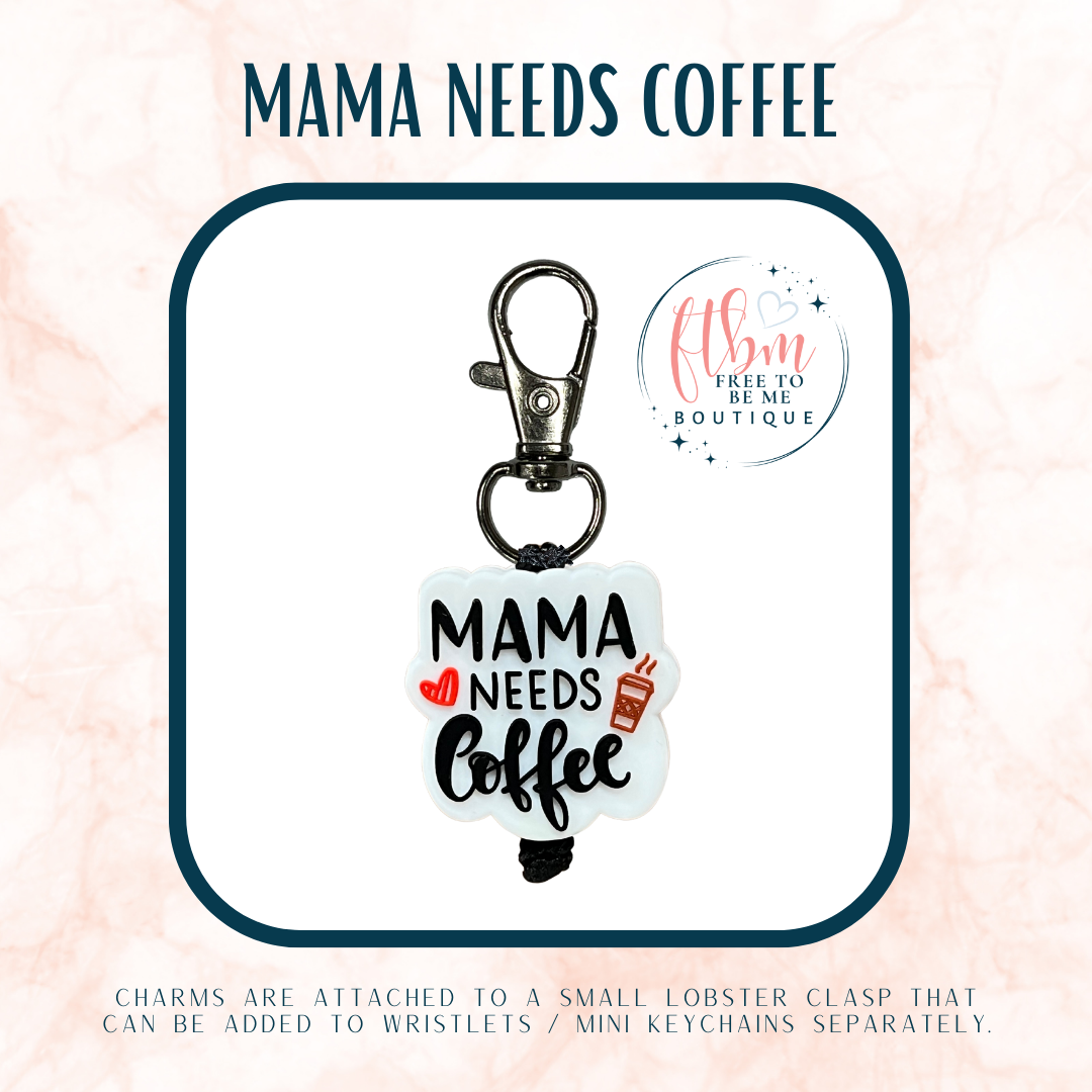 Mama Needs Coffee Charm