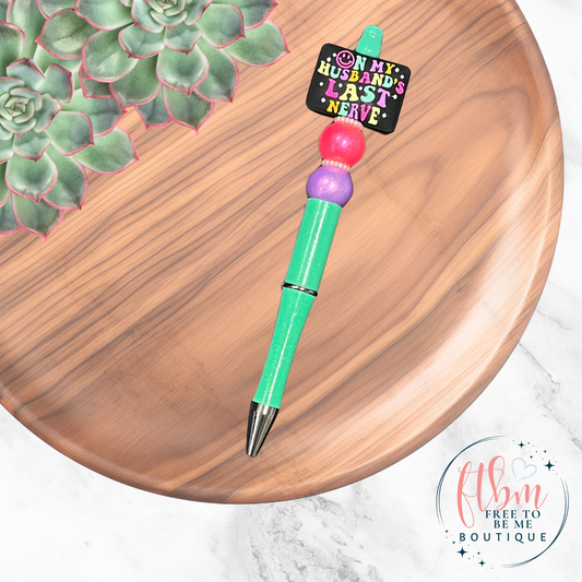 On my Husbands Last Nerve Silicone Bead Pen